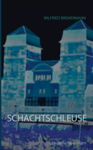 Title: Schachtschleuse, Author: Wilfried Bremermann