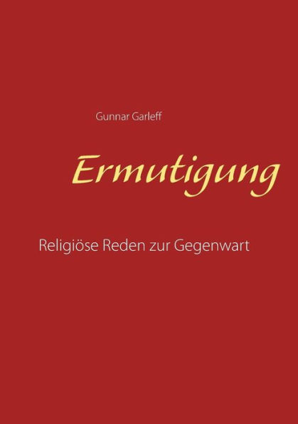 Ermutigung: Religiöse Reden zur Gegenwart