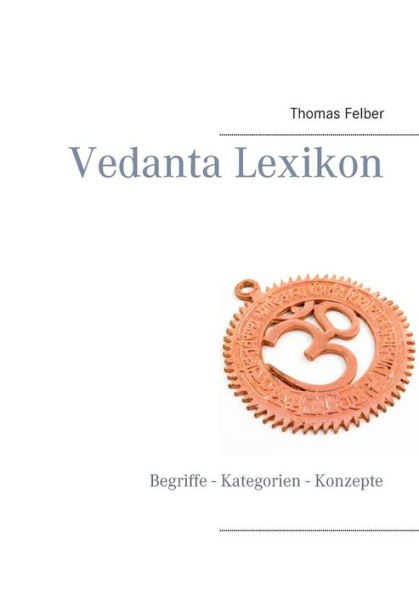 Vedanta Lexikon: Begriffe - Kategorien - Konzepte