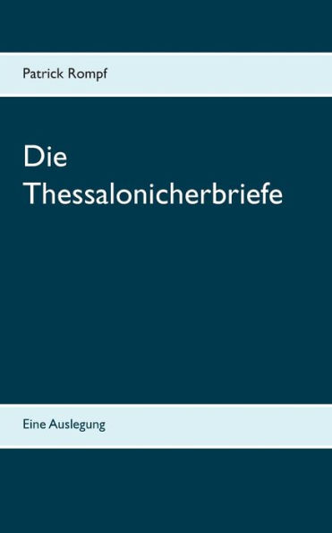 Die Thessalonicherbriefe: Eine Auslegung