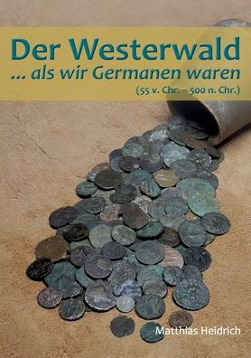 Der Westerwald: ...als wir Germanen waren