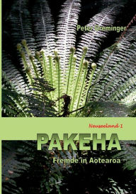 Title: Pakeha: Fremde in Aotearoa (Neuseeland 1), Author: Peter Greminger
