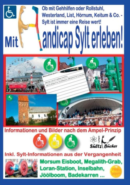 Mit Handicap Sylt erleben! Ob Westerland, List, HÃ¯Â¿Â½rnum, Keitum & Co. ... Sylt ist immer eine Reise wert!: Informationen und Bilder nach dem Ampel-Prinzip