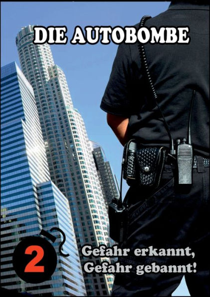 Die Autobombe: Gefahr erkannt, Gefahr gebannt!