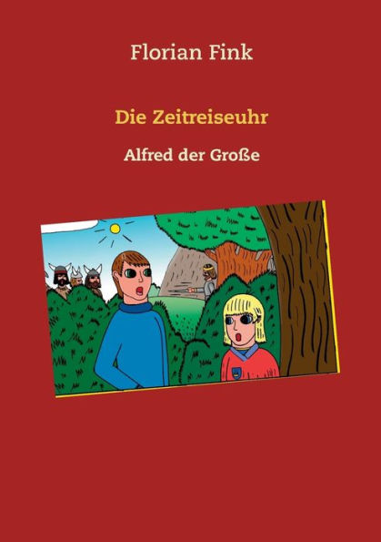Die Zeitreiseuhr: Alfred der Groï¿½e
