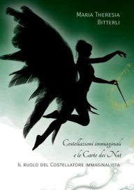 Title: Costellazioni immaginali e le Carte dei Nat: Il ruolo del Costellatore immaginalista, Author: Maria Theresia Bitterli