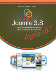 Title: Joomla 3.8 logisch!: Einfache Webseitenerstellung ohne Programmierkenntnisse, Author: Daniel Schmitz-Buchholz