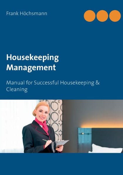 Housekeeping Management: Manual for Successful Housekeeping & Cleaning