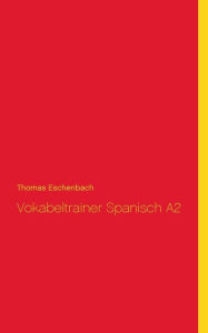 Title: Vokabeltrainer Spanisch A2, Author: Thomas Eschenbach
