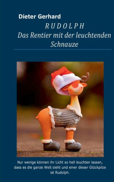 Rudolph: Das Rentier mit der leuchtenden Schnauze