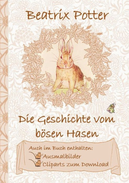 Die Geschichte vom bï¿½sen Hasen (inklusive Ausmalbilder und Cliparts zum Download): The Tale of a Fierce Bad Rabbit; Ausmalbuch, Malbuch, Cliparts, Icon, Emoji, Sticker, Peter Hase, Kinder, Kinderbuch, Klassiker, Schulkinder, Vorschule, 1. 2. 3. 4. Klass