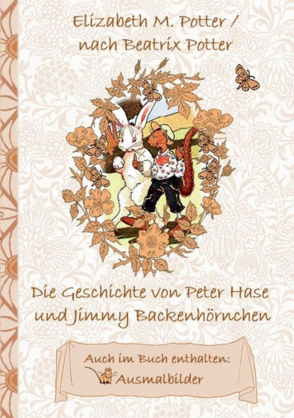 Die Geschichte von Peter Hase und Jimmy Backenhörnchen (inklusive Ausmalbilder, deutsche Erstveröffentlichung! ): deutsche Erstveröffentlichung!, Kinder, Kinderbuch, Klassiker, Schulkinder, Vorschule, 1. 2. 3. 4. Klasse, Grundschule, Kindergarten, Weihnac