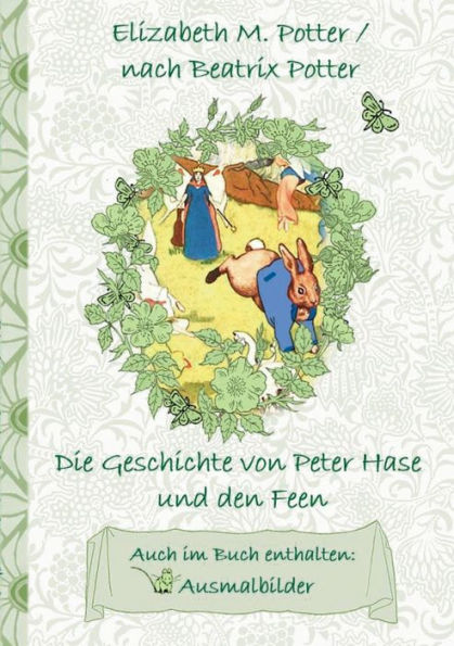 Die Geschichte von Peter Hase und die Feen (inklusive Ausmalbilder, deutsche Erstveröffentlichung! ): deutsche Erstveröffentlichung!, Kinder, Kinderbuch, Klassiker, Schulkinder, Vorschule, 1. 2. 3. 4. Klasse, Grundschule, Kindergarten, Weihnachten, Silves