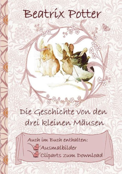 Die Geschichte von den drei kleinen Mäusen (inklusive Ausmalbilder und Cliparts zum Download): deutsche Erstveröffentlichung!, The Tale of the Three Little Mice ; Ausmalbuch, Malbuch, Cliparts, Icon, Emoji, Sticker, Peter, Hase, Kinder, Kinderbuch, Klassi