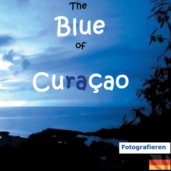 The Blue of Curacao: Fotografieren