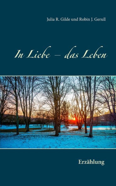 In Liebe - das Leben: Erzählung