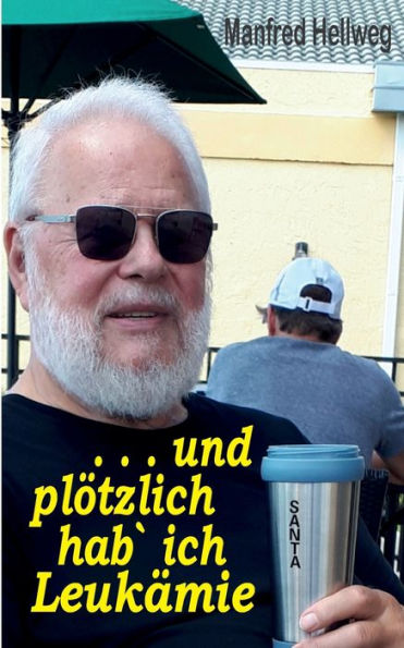 . . . und plötzlich hab` ich Leukämie: meine Geschichte