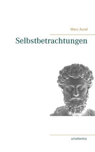 Title: Selbstbetrachtungen, Author: Marc Aurel