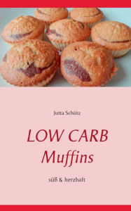 Title: Low Carb Muffins: Sï¿½ï¿½ & herzhaft, Author: Jutta Schïtz