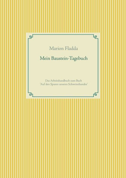 Mein Baustein-Tagebuch: Das Arbeitshandbuch zum Buch "Auf den Spuren unseres Schweinehundes"