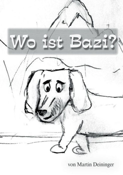Wo ist Bazi?: Inklusive Kurzgeschichte "Kim im Zauberwald"