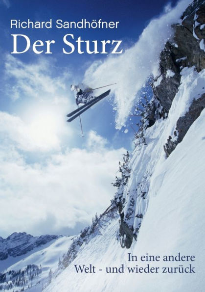 Der Sturz: ... in eine andere Welt - und wieder zurück