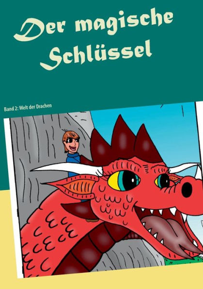 Der magische Schlüssel: Band 2: Welt der Drachen