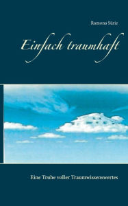 Title: Einfach traumhaft: Eine Truhe voller Traumwissenswertes, Author: Ramona Sïrie