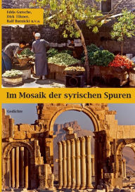 Title: Im Mosaik der syrischen Spuren: Gedichte, Author: Dirk Tilsner