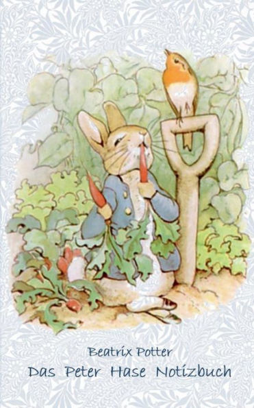 Das Peter Hase Notizbuch: Beatrix Potter, Notizbuch, Notebook, Einschreibbuch, Notizen, Original, Klassiker, Schulkinder, Grundschule, Bï¿½ro, Studium, Student, Kindergarten, Weihnachten, Silvester, Nikolaus, Ostern, Geburtstag, Jugendliche, Erwachsene, G