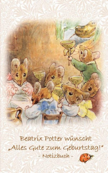 Beatrix Potter wï¿½nscht "Alles Gute zum Geburtstag!" Notizbuch ( Peter Hase ): Peter Hase, Notizbuch, Notebook, Einschreibbuch, Notizen, Original, Klassiker, Schulkinder, Grundschule, Bï¿½ro, Studium, Student, Kindergarten, Weihnachten, Silvester, Nikola