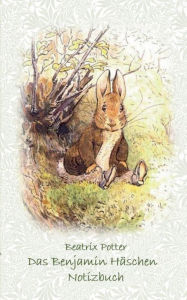 Title: Das Benjamin Hï¿½schen Notizbuch ( Peter Hase ): Peter Hase, Notizbuch, Notebook, Einschreibbuch, Notizen, Original, Klassiker, Schulkinder, Grundschule, Bï¿½ro, Studium, Student, Kindergarten, Weihnachten, Silvester, Nikolaus, Ostern, Geburtstag, Jugendl, Author: Beatrix Potter