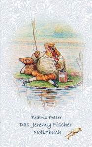 Title: Das Jeremy Fischer Notizbuch ( Peter Hase ): Peter Hase, Notizbuch, Notebook, Einschreibbuch, Notizen, Original, Klassiker, Schulkinder, Grundschule, Bï¿½ro, Studium, Student, Kindergarten, Weihnachten, Silvester, Nikolaus, Ostern, Geburtstag, Jugendliche, Author: Beatrix Potter