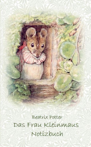 Das Frau Kleinmaus Notizbuch ( Peter Hase ): Peter Hase, Notizbuch, Notebook, Einschreibbuch, Notizen, Original, Klassiker, Schulkinder, Grundschule, Bï¿½ro, Studium, Student, Kindergarten, Weihnachten, Silvester, Nikolaus, Ostern, Geburtstag, Jugendliche