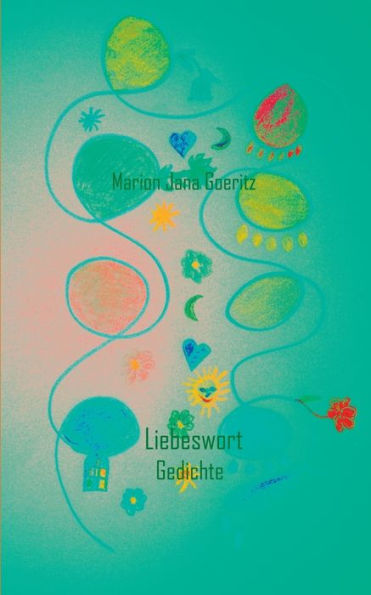 Liebeswort: Gedichte