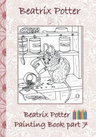 Title: Beatrix Potter Painting Book Part 7 ( Peter Rabbit ): Colouring Book, coloring, crayons, coloured pencils colored, Children's books, children, adults, adult, grammar school, Easter, Christmas, birthday, 5-8 years old, present, gift, primary school, presch, Author: Beatrix Potter