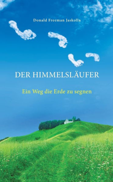 Der Himmelslï¿½ufer: Ein Weg die Erde zu segnen