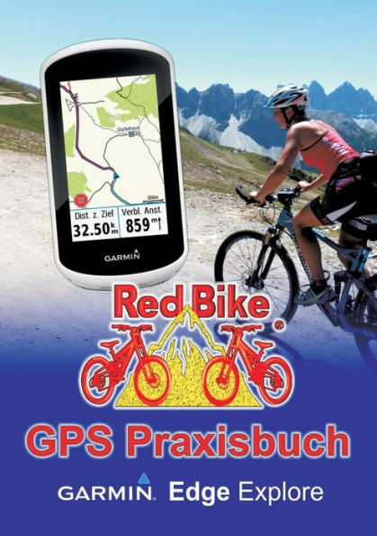 GPS Praxisbuch Garmin Edge Explore: Praxis- und modellbezogen üben und mehr draus machen