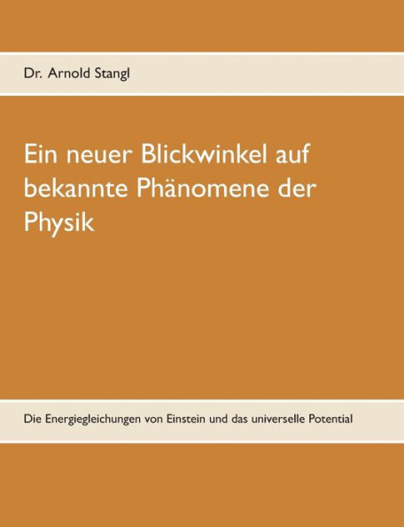 Ein neuer Blickwinkel auf bekannte Phänomene der Physik: Die Energiegleichungen von Einstein und das universelle Potential