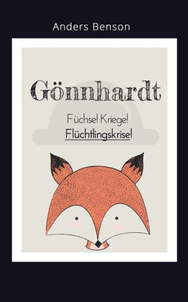 GÃ¯Â¿Â½nnhardt: FÃ¯Â¿Â½chse, Kriege, FlÃ¯Â¿Â½chtlingskrise!: Ein modernes MÃ¯Â¿Â½rchen voll unglaublicher Ereignisse.