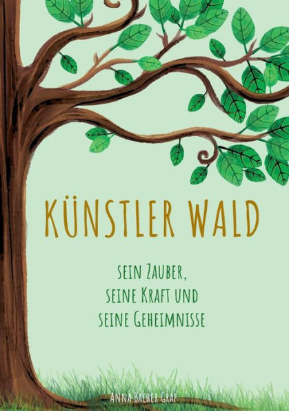 Künstler Wald: Sein Zauber, seine Kraft und seine Geheimnisse
