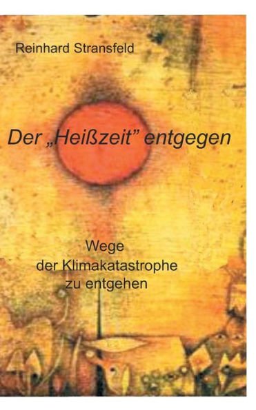 Der "Heißzeit" entgegen: Wege der Klimakatastrophe zu entgehen