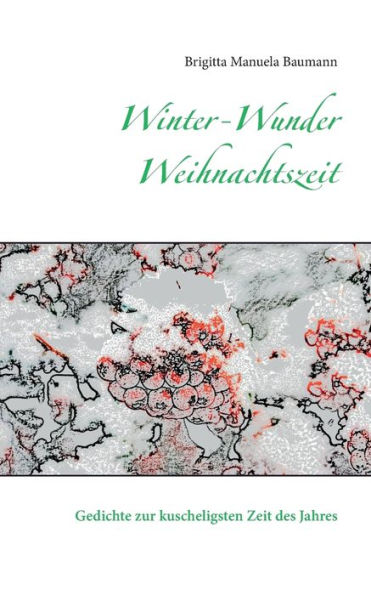 Winter-Wunder-Weihnachtszeit: Gedichte zur kuscheligsten Zeit des Jahres