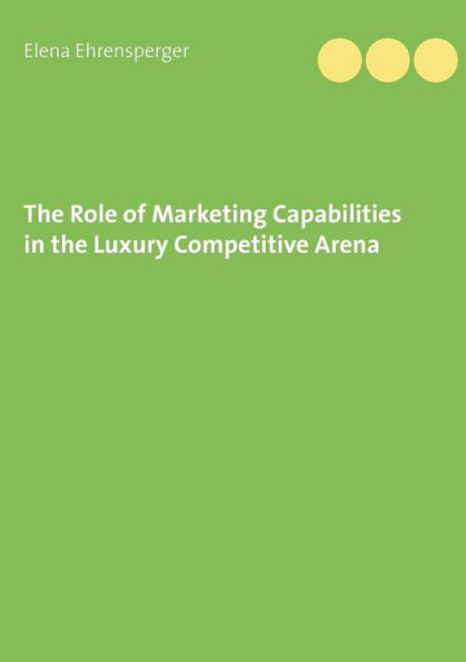 The Role of Marketing Capabilities in the Luxury Competitive Arena
