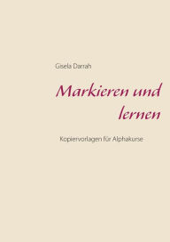 Title: Markieren und lernen: Kopiervorlagen für Alphakurse, Author: Gisela Darrah