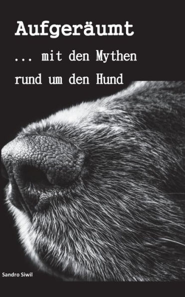 Aufgeräumt: ...mit den Mythen rund um den Hund