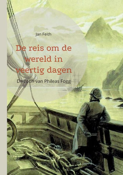 De reis om de wereld in veertig dagen: De zoon van Phileas Fogg