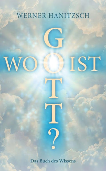 Wo ist Gott?: Das Buch des Wissens