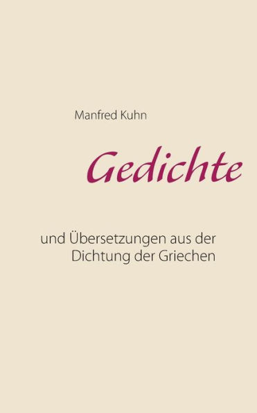 Gedichte: und Übersetzungen aus der Dichtung der Griechen