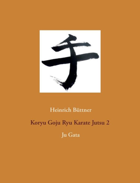Koryu Goju Ryu Karate Jutsu 2: Ju Gata
